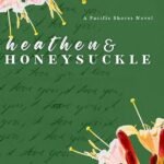 Heathen and Honeysuckle By Sarah A. Bailey