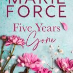Five Years Gone  By Marie Force