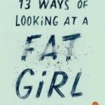 13 Ways of Looking at a Fat Girl  By Mona Awad