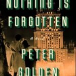 Nothing Is Forgotten By Peter Golden