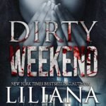 Dirty Weekend  By Liliana Hart