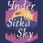 Under the Sitka Sky By Violet Morley