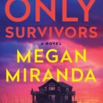 The Only Survivors By Megan Miranda