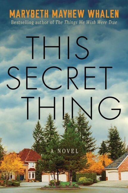 This Secret Thing By Marybeth Mayhew Whalen