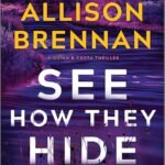 See How They Hide By Allison Brennan