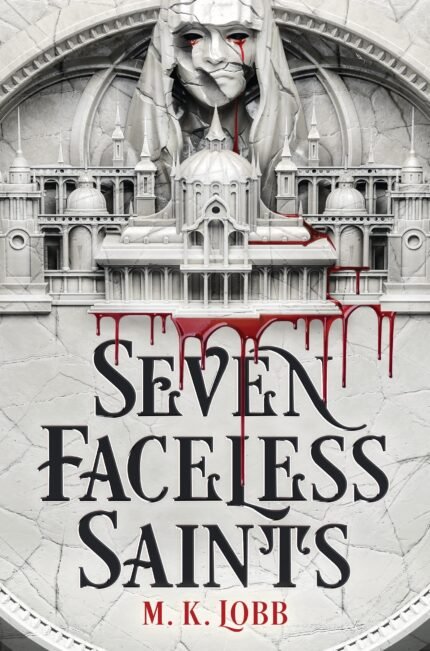 Seven Faceless Saints By M.K. Lobb