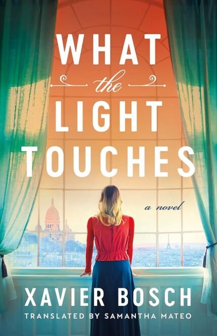 What the Light Touches By Xavier Bosch ,  Samantha Mateo