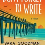 Don’t Forget to Write By Sara Goodman Confino