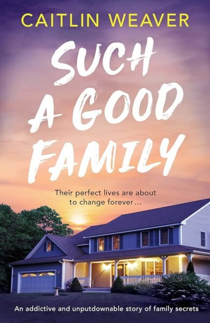 Such a Good Family By  Caitlin Weaver