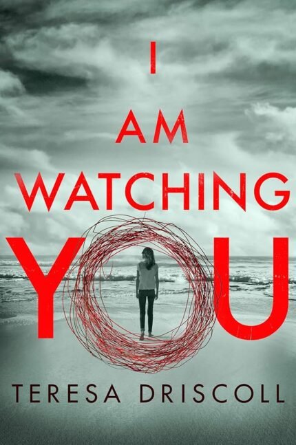 I Am Watching You By Teresa Driscoll