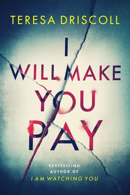 I Will Make You Pay By Teresa Driscoll