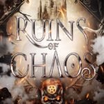 Ruins of Chaos  By Amelia Hutchins