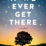 If We Ever Get There By Laura Barrow