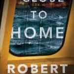 Close to Home  By Robert Dugoni