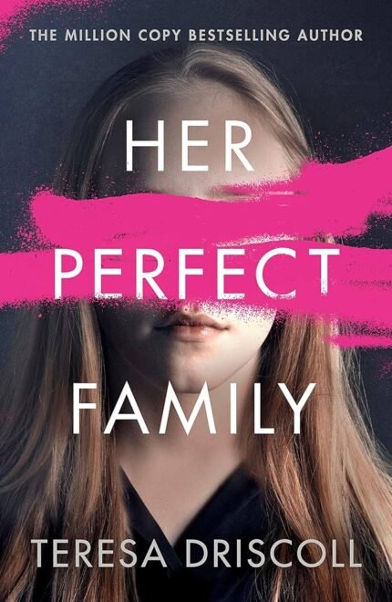 Her Perfect Family By Teresa Driscoll