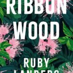 Ribbonwood By Ruby Landers