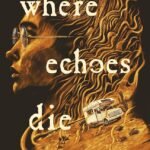 Where Echoes Die  By Courtney Gould