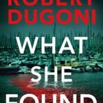 What She Found By Robert Dugoni