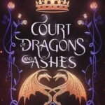 Court of Dragons and Ashes  By G. Bailey