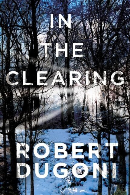 In the Clearing  By Robert Dugoni