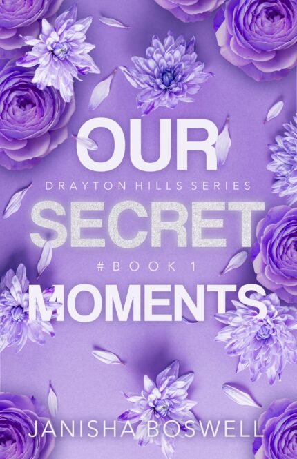 Our Secret Moments  By Janisha Boswell