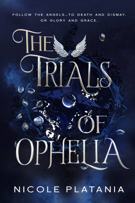 The Trials of Ophelia By Nicole Platania