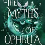 The Myths of Ophelia By Nicole Platania