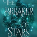The Breaker of Stars  By Nicole Platania