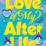 The Love of My Afterlife  By Kirsty Greenwood