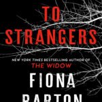 Talking to Strangers  By Fiona Barton