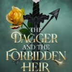 The Dagger and the Forbidden Heir  By Emilia Jae
