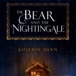 The Bear and the Nightingale  By Katherine Arden