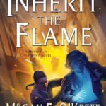 Inherit the Flame   By Megan E. O'Keefe