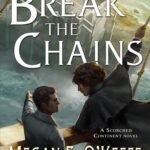 Break the Chains  By Megan E. O'Keefe