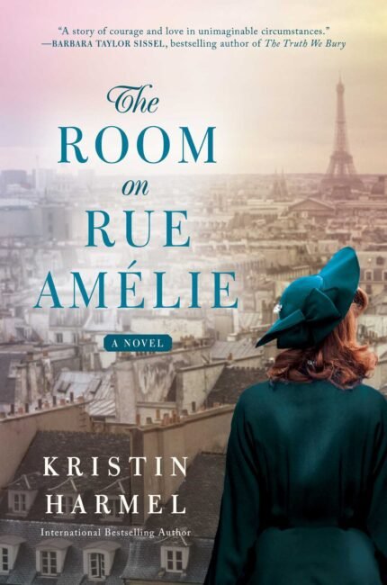 The Room on Rue Amelie By Kristin Harmel