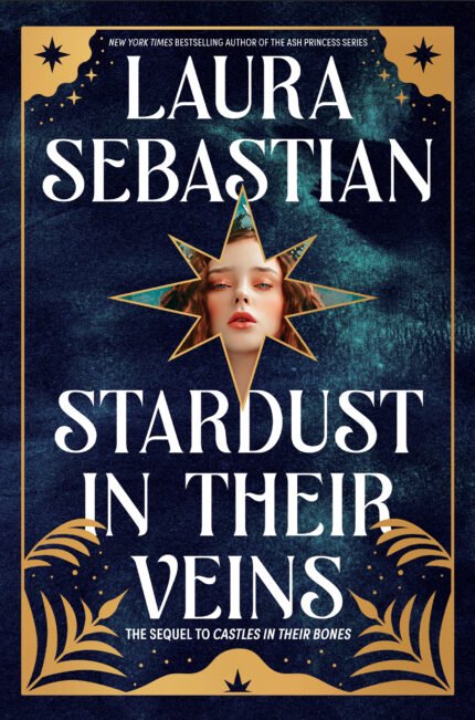 Stardust in Their Veins  By Laura Sebastian