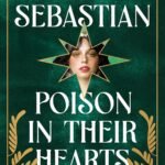 Poison in Their Hearts By Laura Sebastian