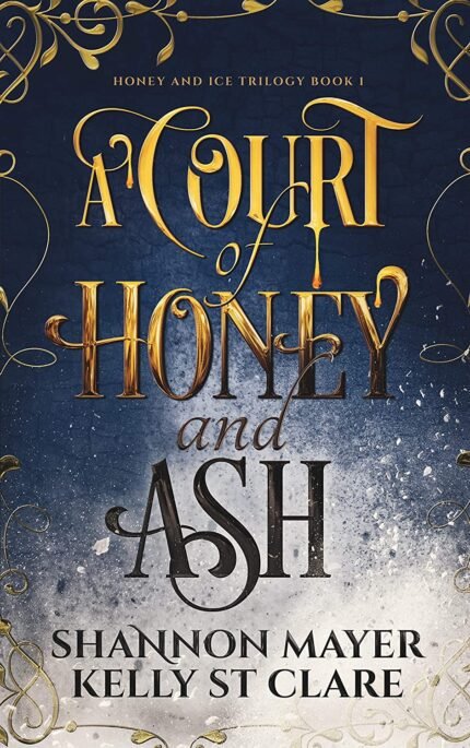 A Court of Honey and Ash By Shannon Mayer