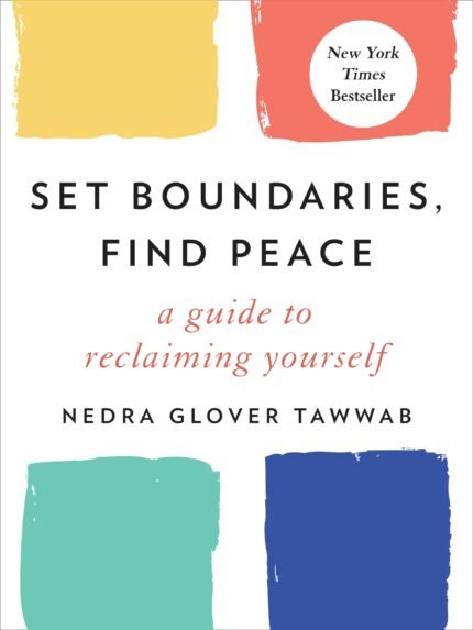 Set Boundaries, Find Peace By Nedra Glover Tawwab