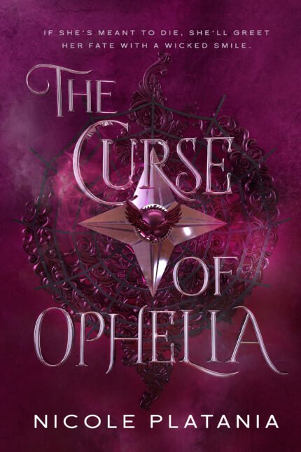 The Curse of Ophelia By Nicole Platania