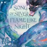 Song of Silver, Flame Like Night By Amélie Wen Zhao