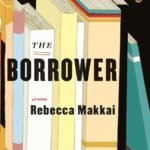 The Borrower By Rebecca Makkai