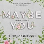 Maybe You By Weronika Ancerowicz