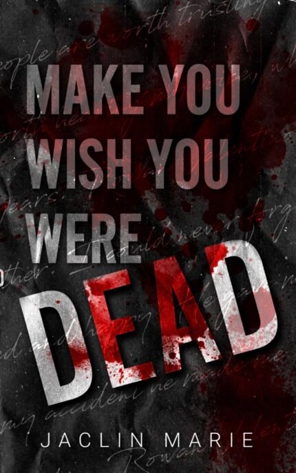 Make You Wish You Were Dead By Jaclin Marie
