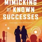 The Mimicking of Known Successes By Malka Ann Older