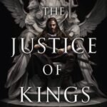 The Justice of Kings  By Richard Swan