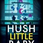 Hush Little Baby  By J.A. Baker