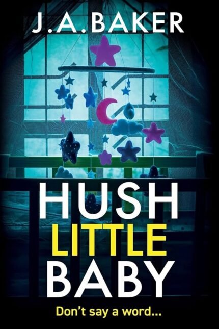 Hush Little Baby  By J.A. Baker