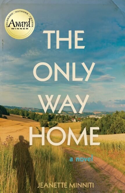 The Only Way Home By Jeanette Minniti