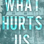 What Hurts Us By Maggie C. Gates